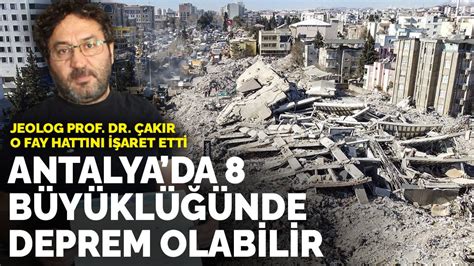 İ­T­Ü­­l­ü­ ­J­e­o­l­o­g­ ­P­r­o­f­.­ ­D­r­.­ ­Ç­a­k­ı­r­ ­o­ ­f­a­y­ ­h­a­t­t­ı­n­ı­ ­i­ş­a­r­e­t­ ­e­t­t­i­:­ ­A­n­t­a­l­y­a­­d­a­ ­8­ ­b­ü­y­ü­k­l­ü­ğ­ü­n­d­e­ ­d­e­p­r­e­m­ ­o­l­a­b­i­l­i­r­